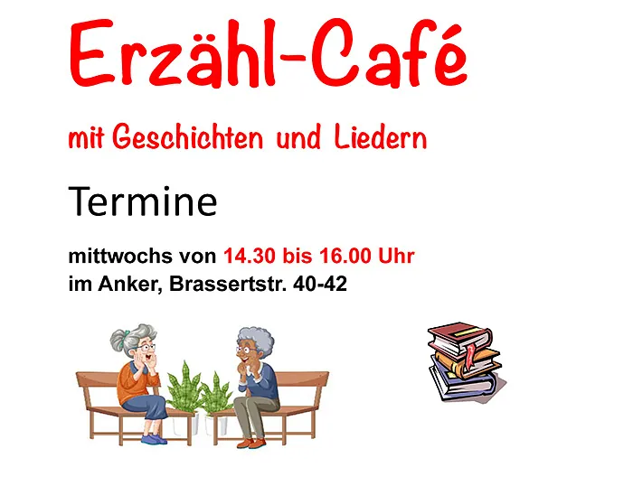 Erzähl-Café mit Geschichten und Liedern Termine bis Ostern 2026 mittwochs von 14.30 bis 16.00 Uhr  im Anker, Brassertstr. 40-42 